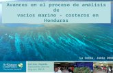 HCRF La Ceiba, Junio 2010 Calina Zepeda Especialista Marina Región MNCA Avances en el proceso de análisis de vacios marino – costeros en Honduras.
