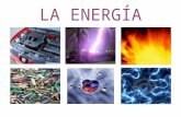 LA ENERGÍA. LAS FORMAS DE ENERGÍA La energía mecánica. La energía luminosa. La energía térmica. La energía química. La energía nuclear. La energía eléctrica.
