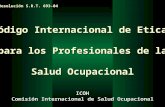 Código Internacional de Etica para los Profesionales de la Salud Ocupacional Salud Ocupacional ICOH Comisión Internacional de Salud Ocupacional Resolución.