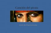 Canción del pirata José de Espronceda. Con diez cañones por banda, viento en popa, a toda vela, no corta el mar, sino vuela un velero bergantín: