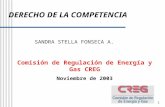1 DERECHO DE LA COMPETENCIA Comisión de Regulación de Energía y Gas CREG Noviembre de 2003 SANDRA STELLA FONSECA A.