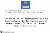 XV Seminario Regional de Política FISCAL Santiago de Chile, 27 – 29 de enero de 2003 Nelson Shack Yalta "Avances en la implementación de Indicadores de.