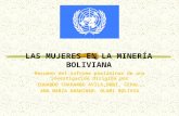 LAS MUJERES EN LA MINERÍA BOLIVIANA Resumen del informe preliminar de una investigación dirigida por EDUARDO CHAPARRO AVILA,DRNI, CEPAL. ANA MARIA ARANIBAR,