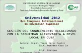 Universidad 2012 8vo Congreso Internacional de Educación Superior GESTIÓN DEL CONOCIMIENTO RELACIONADO CON LA SEGURIDAD ALIMENTARIA A NIVEL LOCAL EN CUBA.