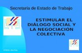 17/02/2014 Max Puig1 Secretaría de Estado de Trabajo ESTIMULAR EL DIÁLOGO SOCIAL Y LA NEGOCIACIÓN COLECTIVA.