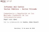 Ángel Luis López Con la colaboración de Sandra Jódar-Rosell Competencia y Regulación en los Mercados Españoles de las Telecomunicaciones Informes del Centro.