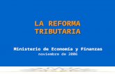 LA REFORMA TRIBUTARIA Ministerio de Economía y Finanzas noviembre de 2006.