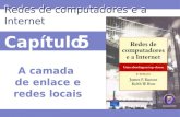 Capítulo 5 Redes de computadores e a Internet A camada de enlace e redes locais.