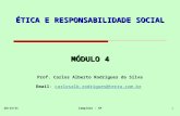 16/4/2014Campinas - SP1 ÉTICA E RESPONSABILIDADE SOCIAL Prof. Carlos Alberto Rodrigues da Silva Email: carlosalb.rodrigues@terra.com.brcarlosalb.rodrigues@terra.com.br.