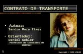 Copyright © 1999 LINJUR 1 CONTRATO DE TRANSPORTE Autora: Sandra Mara Zimer Orientador: Daniel Gebler Professor de Contratos da UNIVALI.