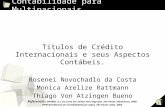 1 Contabilidade para Multinacionais Títulos de Crédito Internacionais e seus Aspectos Contábeis. Rosenei Novochadlo da Costa Monica Arelize Rattmann Thiago.