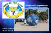 Preparando o mundo para os futuros donos do mundo... Instituto Brasil Costal - BRCostal Marinha do Brasil.