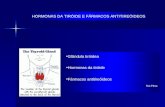 HORMONAS DA TIRÓIDE E FÁRMACOS ANTITIREÓIDEOS Glândula tiróidea Hormonas da tiróide Fármacos antitireóideos Rui Pinto.