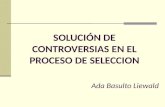 SOLUCIÓN DE CONTROVERSIAS EN EL PROCESO DE SELECCION Ada Basulto Liewald.