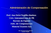 Adm. de Compensaciones/Material Examen 1/Trujillo 1 Administración de Compensación Prof. Ana Delia Trujillo-Jiménez Univ. Interamericana de PR Recinto.