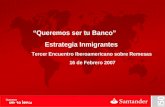 Queremos ser tu Banco Estrategia Inmigrantes Tercer Encuentro Iberoamericano sobre Remesas 16 de Febrero 2007.