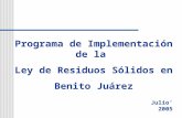 Programa de Implementación de la Ley de Residuos Sólidos en Benito Juárez Julio 2005.