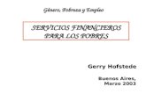 Género, Pobreza y Empleo SERVICIOS FINANCIEROS PARA LOS POBRES Gerry Hofstede Buenos Aires, Marzo 2003.