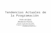 Tendencias Actuales de la Programación Peña del Byte. Moderna Poesía. Viernes 18 de abril de 2003 Profesor: Medardo Rodríguez.