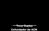 Tony Cupisz Cofundador de ACN. PLAN DE RETRIBUCIÓN Estúdielo Enséñelo Le motivará Motivará a su equipo ACN.