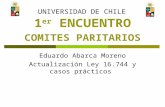 1 er ENCUENTRO COMITES PARITARIOS Eduardo Abarca Moreno Actualización Ley 16.744 y casos prácticos UNIVERSIDAD DE CHILE.