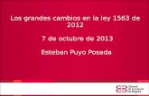 Los grandes cambios en la ley 1563 de 2012 7 de octubre de 2013 Esteban Puyo Posada.