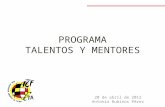 PROGRAMA TALENTOS Y MENTORES 20 de abril de 2012 Antonio Rubinos Pérez.
