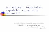 Los Órganos Judiciales españoles en materia mercantil Seminario Hispano-Marroquí de Derecho Mercantil Casablanca, 8 de noviembre de 2006 Míriam Iglesias.