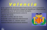V a l e n c i a es la capital de la Comunidad Valenciana y de la provincia de Valencia. Es la tercera ciudad de España por importancia y población, y.