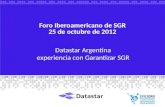 Datastar Argentina experiencia con Garantizar SGR Foro Iberoamericano de SGR 25 de octubre de 2012.