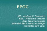 EPOC MD. Andrea F. Guerrero Esp. Medicina Interna Esp. Neumonolog í a Jefe del Serv. Neumonolog í a Hospital San Luis.
