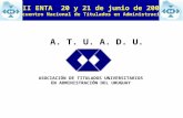 A. T. U. A. D. U. ASOCIACIÓN DE TITULADOS UNIVERSITARIOS EN ADMINISTRACIÓN DEL URUGUAY XII ENTA 20 y 21 de junio de 2008 Encuentro Nacional de Titulados.
