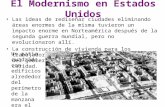 El Modernismo en Estados Unidos Las ideas de rediseñar ciudades eliminando áreas enormes de la misma tuvieron un impacto enorme en Norteamérica después.
