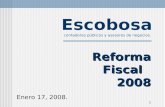 1 Enero 17, 2008. Reforma Fiscal 2008 Escobosa contadores públicos y asesores de negocios..