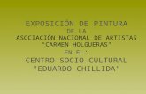 EXPOSICIÓN DE PINTURA DE LA ASOCIACIÓN NACIONAL DE ARTISTAS CARMEN HOLGUERAS" EN EL : CENTRO SOCIO-CULTURAL "EDUARDO CHILLIDA"