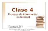 1 Clase 4 Fuentes de información en Internet Tecnología de la Comunicación I (Lic. en Comunicación Social, Lic. en Periodismo y Lic. Prod. Radio y Televisión)