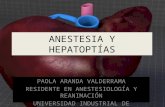 ANESTESIA Y HEPATOPTÍAS PAOLA ARANDA VALDERRAMA RESIDENTE EN ANESTESIOLOGÍA Y REANIMACIÓN UNIVERSIDAD INDUSTRIAL DE SANTANDER.