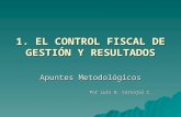 1. EL CONTROL FISCAL DE GESTIÓN Y RESULTADOS Apuntes Metodológicos Por Luis B. Carvajal C.