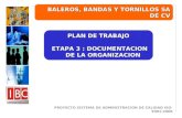 BALEROS, BANDAS Y TORNILLOS SA DE CV PLAN DE TRABAJO ETAPA 3 : DOCUMENTACION DE LA ORGANIZACION ETAPA 3 : DOCUMENTACION DE LA ORGANIZACION PROYECTO SISTEMA.