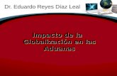 Dr. Eduardo Reyes Díaz Leal Impacto de la Globalización en las Aduanas.