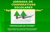 JORNADA DE COOPERATIVAS ESCOLARES Aprender a Emprender PROYECCION DE FUTURO Símbolo utilizado en las Primeras Jornadas de Cooperativismo Escolar, La Falda.