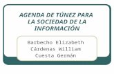 AGENDA DE TÚNEZ PARA LA SOCIEDAD DE LA INFORMACIÓN Barbecho Elizabeth Cárdenas William Cuesta Germán.