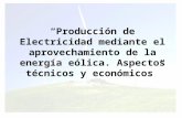 Producción de Electricidad mediante el aprovechamiento de la energía eólica. Aspectos técnicos y económicos.