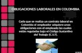 OBLIGACIONES LABORALES EN COLOMBIA Cada que se realiza un contrato laboral en Colombia el empleador adquiere unas obligaciones con el empleado las cuales.