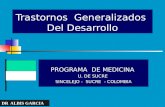 Trastornos Generalizados Del Desarrollo PROGRAMA DE MEDICINA U. DE SUCRE SINCELEJO - SUCRE - COLOMBIA DR ALBIS GARCIA.
