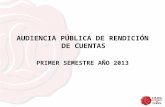 AUDIENCIA PÚBLICA DE RENDICIÓN DE CUENTAS PRIMER SEMESTRE AÑO 2013.