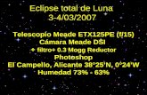 Eclipse total de Luna 3-4/03/2007 Telescopio Meade ETX125PE (f/15) Cámara Meade DSI + filtro+ 0.3 Mogg Reductor Photoshop El Campello, Alicante 38°25N,