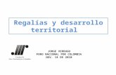 Regalías y desarrollo territorial JORGE VERDUGO FORO NACIONAL POR COLOMBIA NOV. 18 DE 2010.