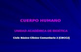 CUERPO HUMANO UNIDAD ACADÉMICA DE BIOÉTICA Ciclo Básico Clínico Comunitario 2 (CBCC2)