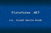 Plataforma.NET Lic. Israel García Anido. Microsoft.Net Microsoft.NET es el conjunto de nuevas tecnologías en las que Microsoft ha estado trabajando durante.